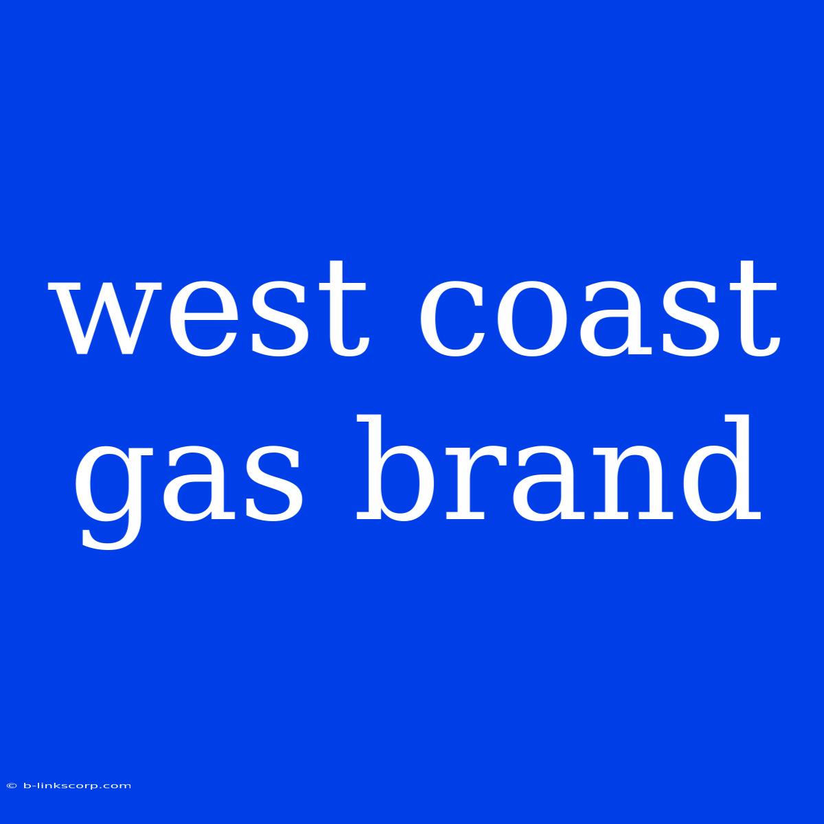 West Coast Gas Brand