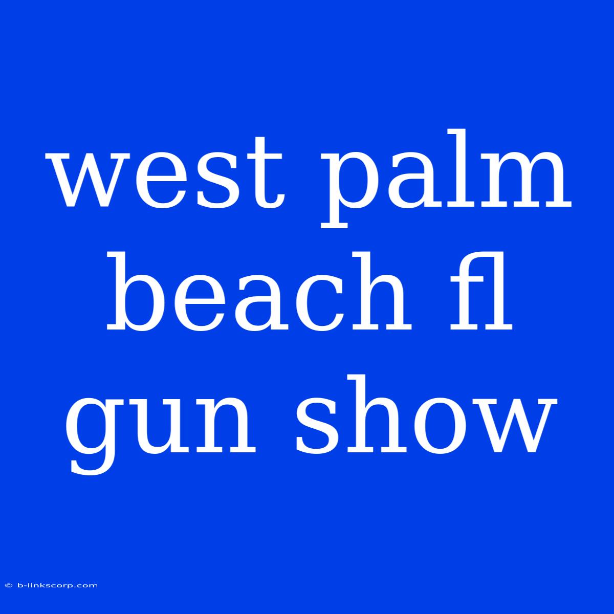 West Palm Beach Fl Gun Show