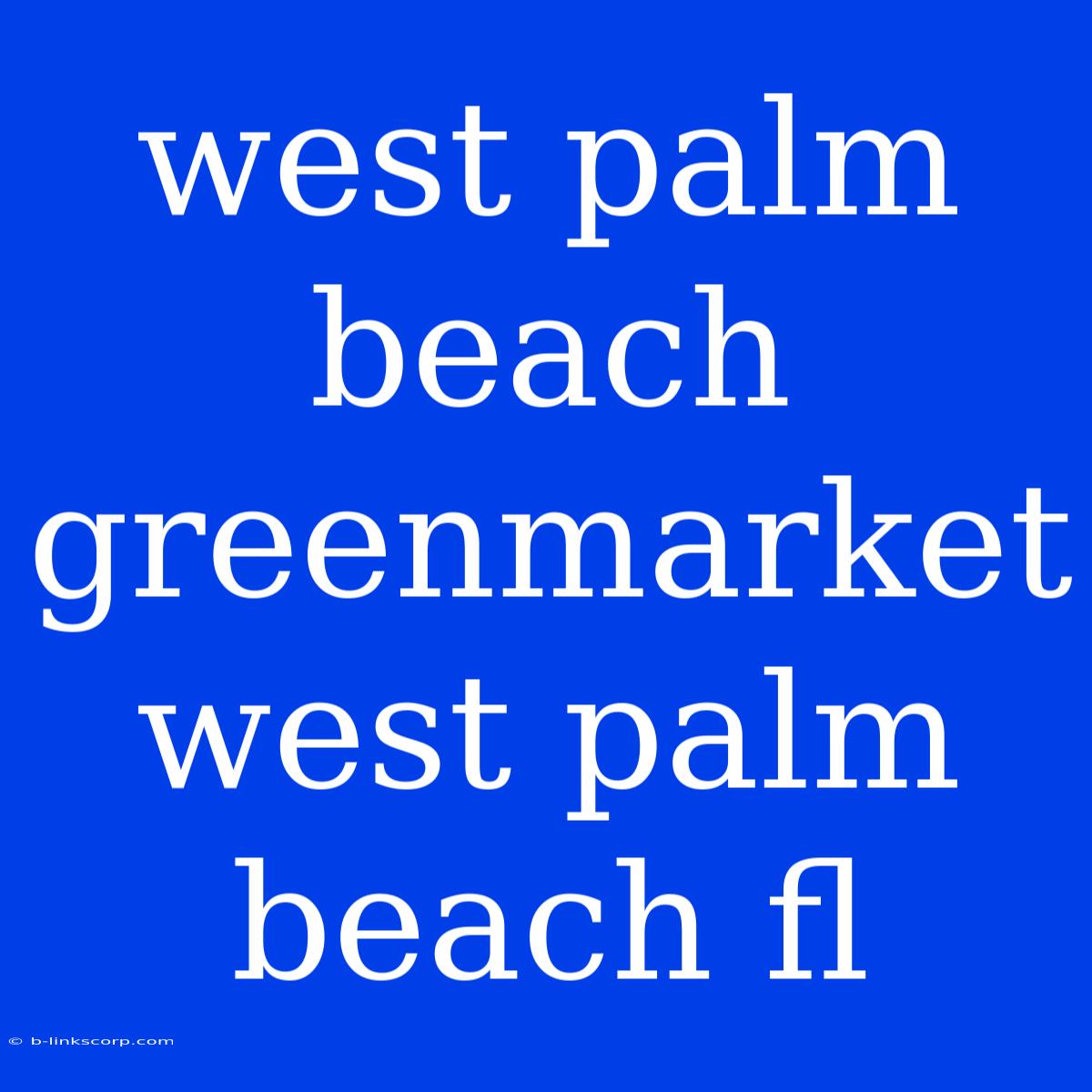 West Palm Beach Greenmarket West Palm Beach Fl