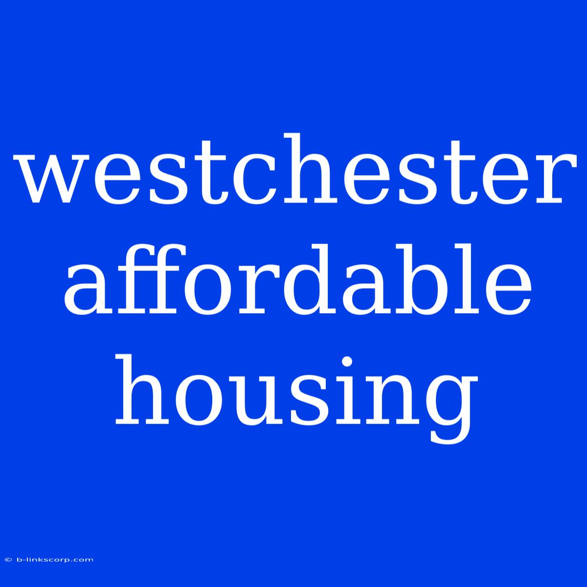 Westchester Affordable Housing