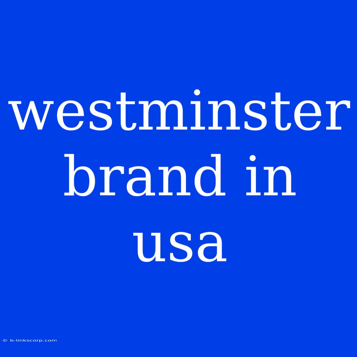 Westminster Brand In Usa