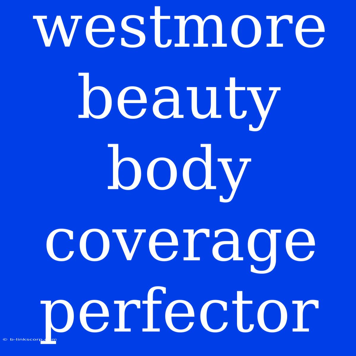 Westmore Beauty Body Coverage Perfector