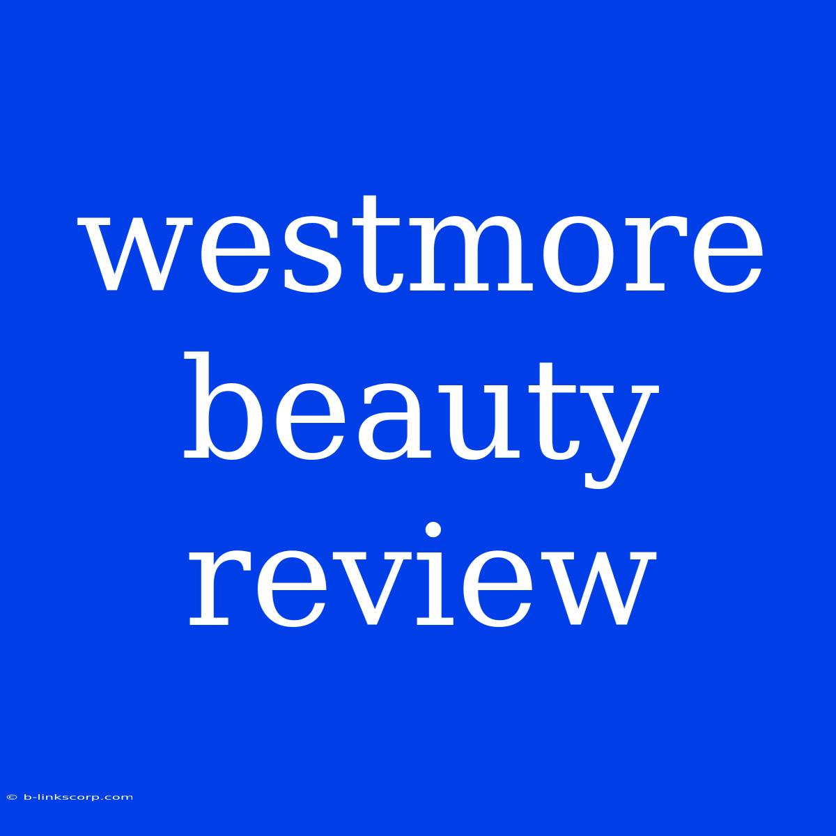 Westmore Beauty Review