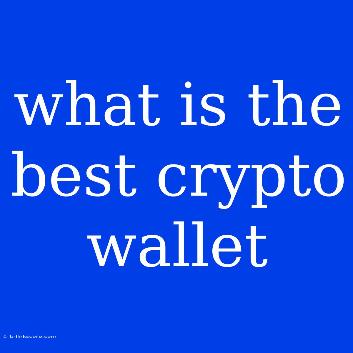 What Is The Best Crypto Wallet