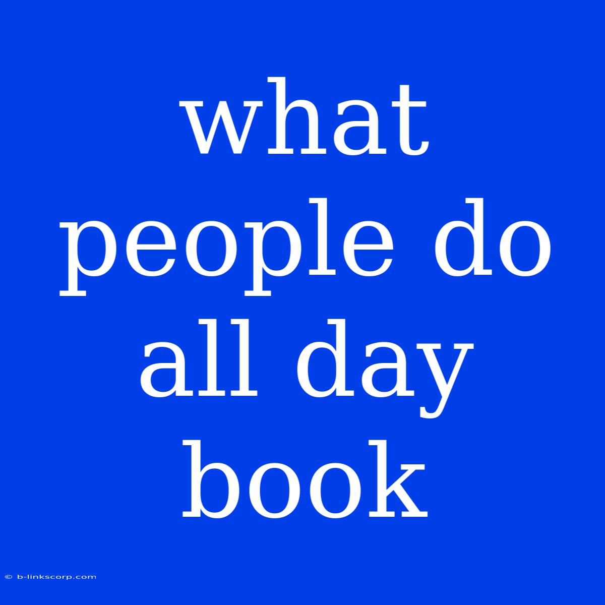 What People Do All Day Book