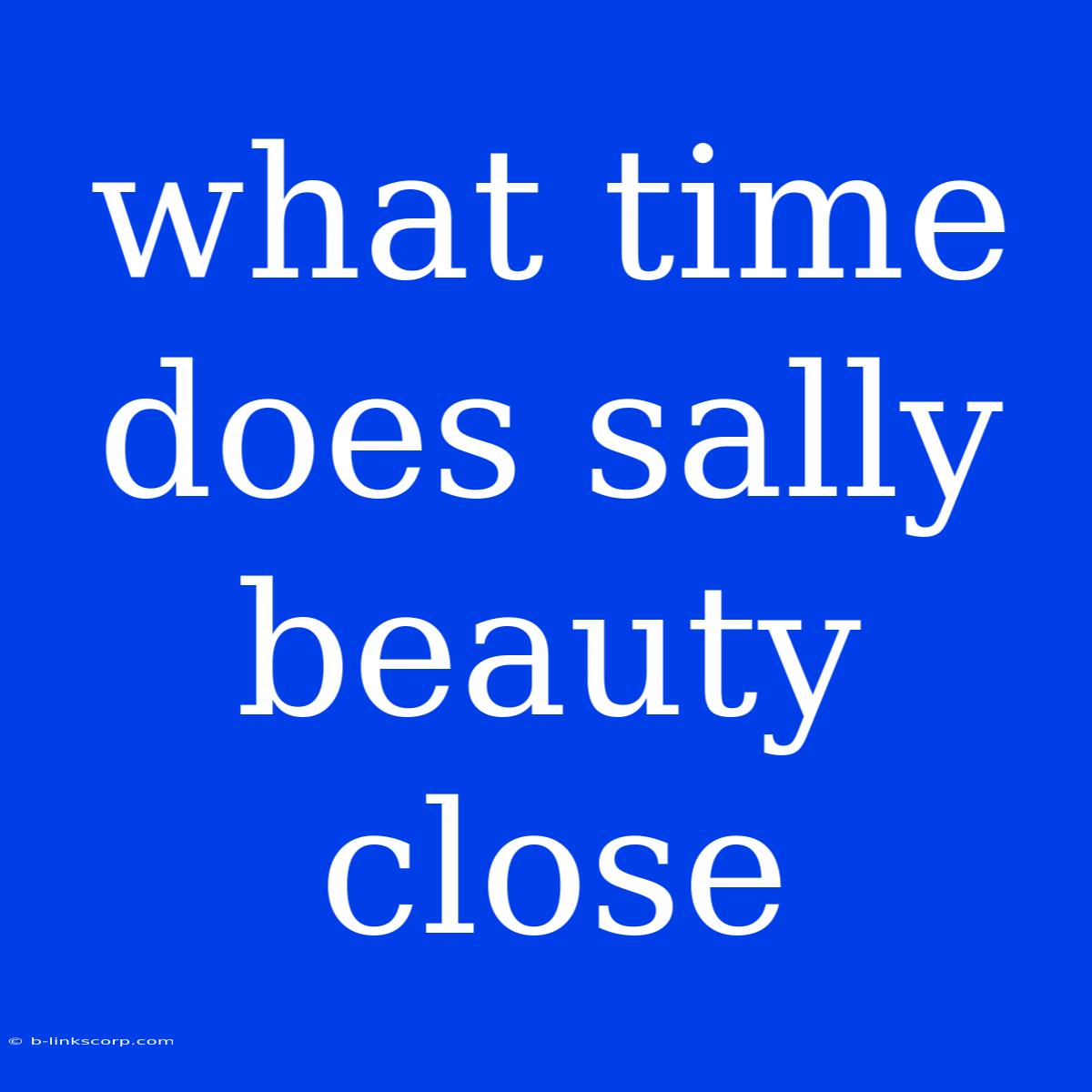 What Time Does Sally Beauty Close