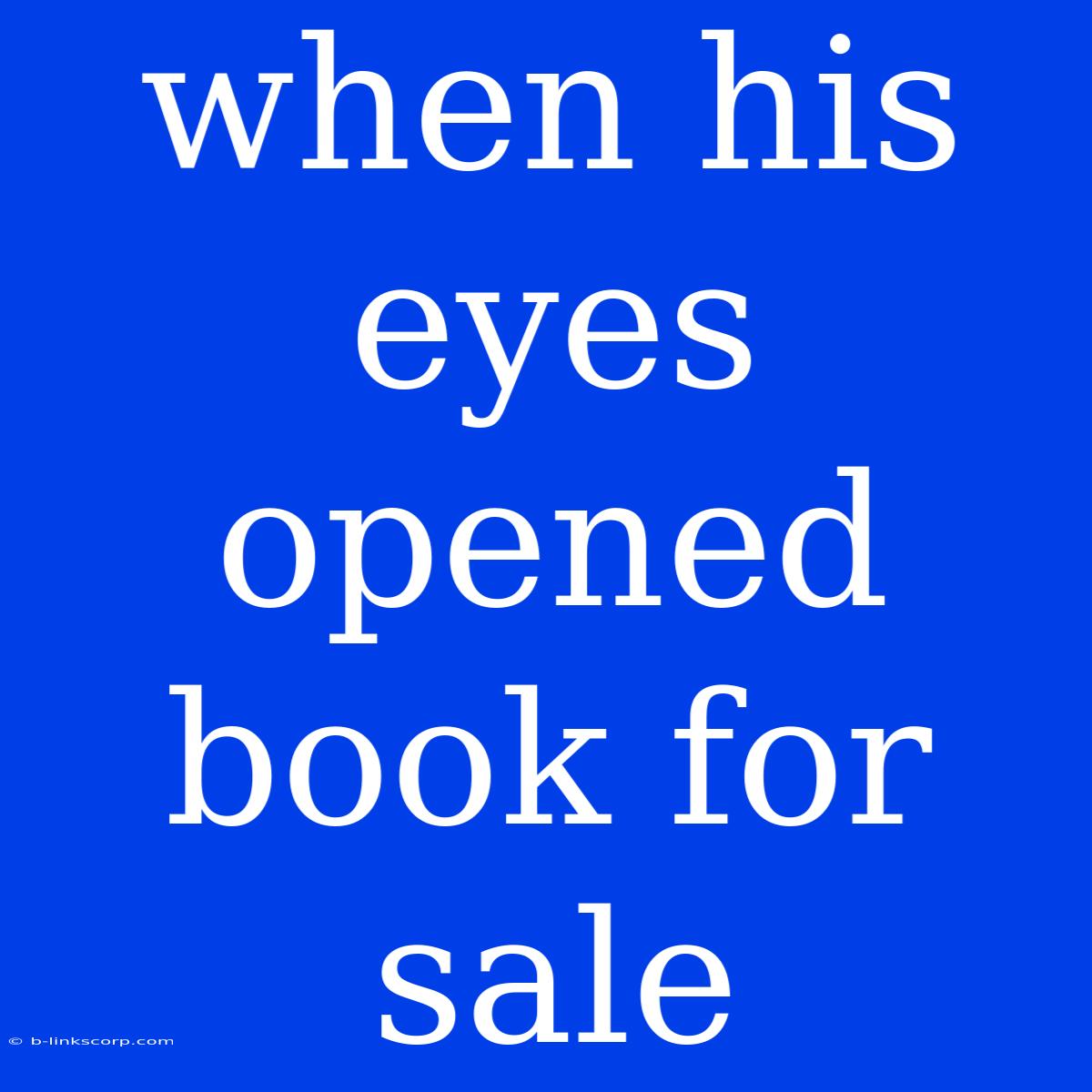 When His Eyes Opened Book For Sale