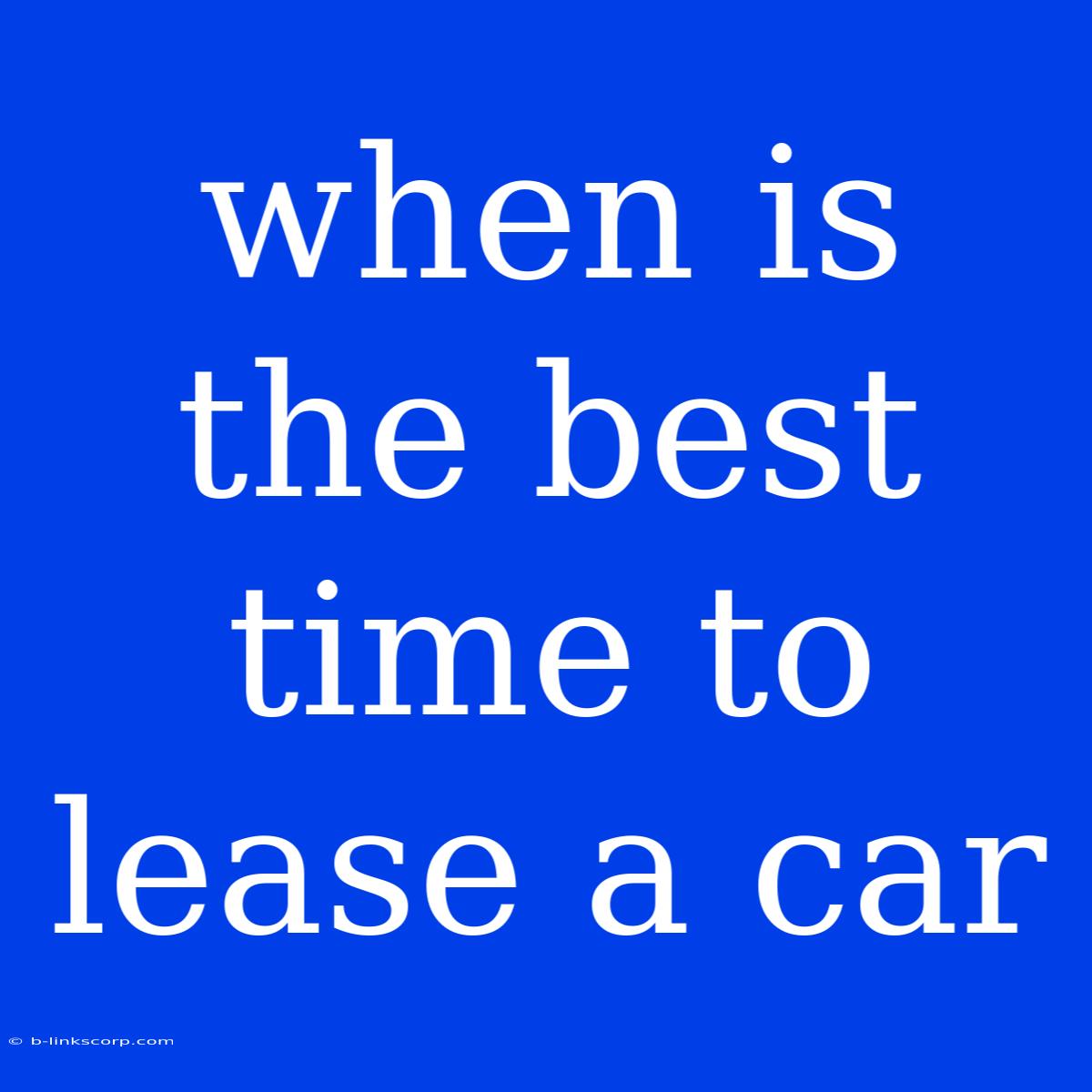 When Is The Best Time To Lease A Car