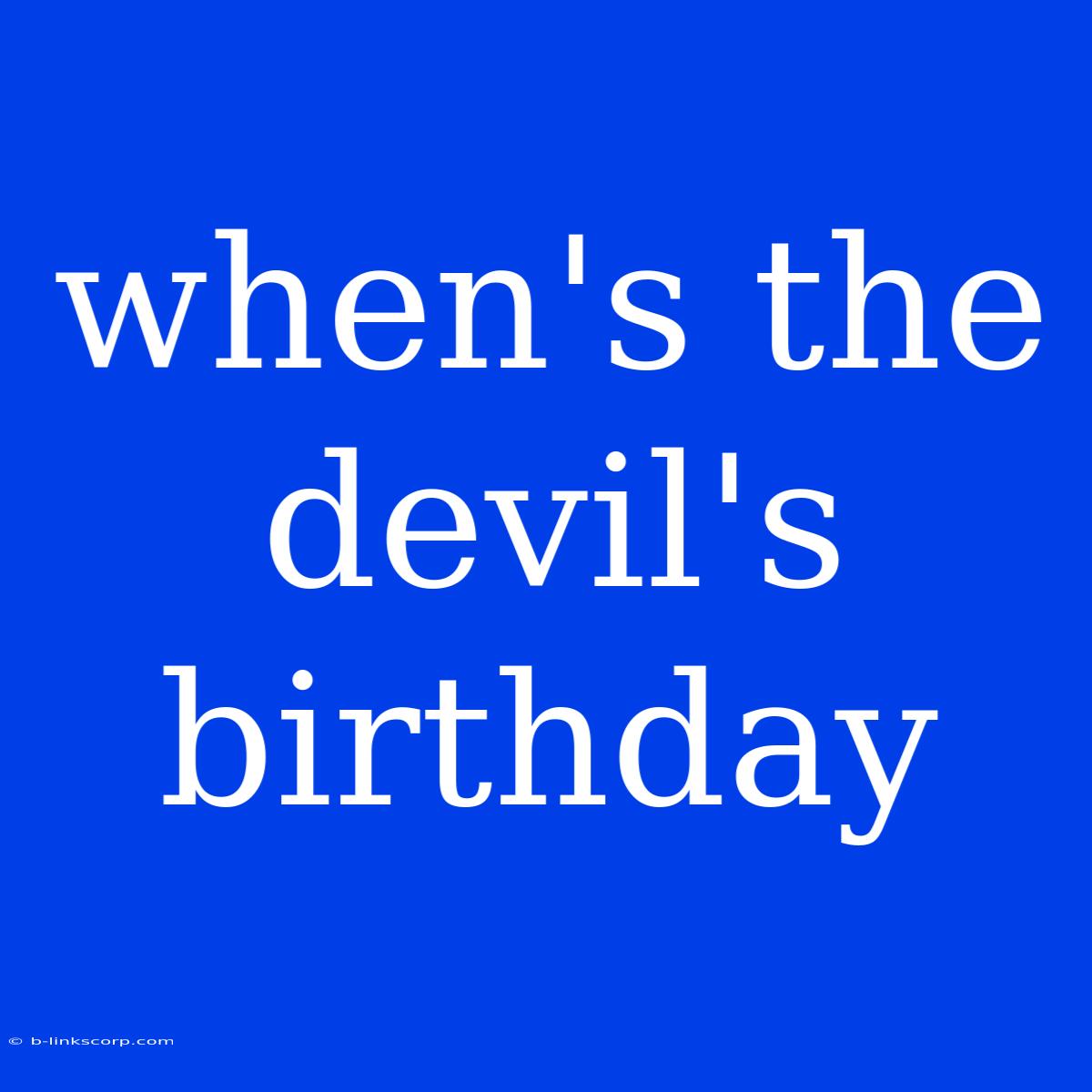 When's The Devil's Birthday