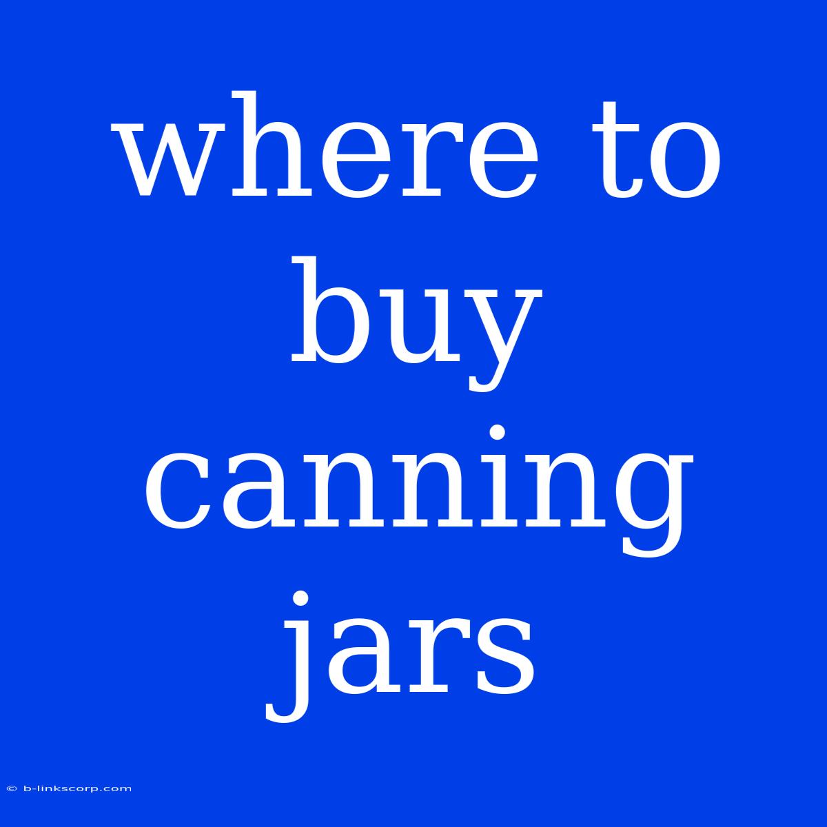 Where To Buy Canning Jars