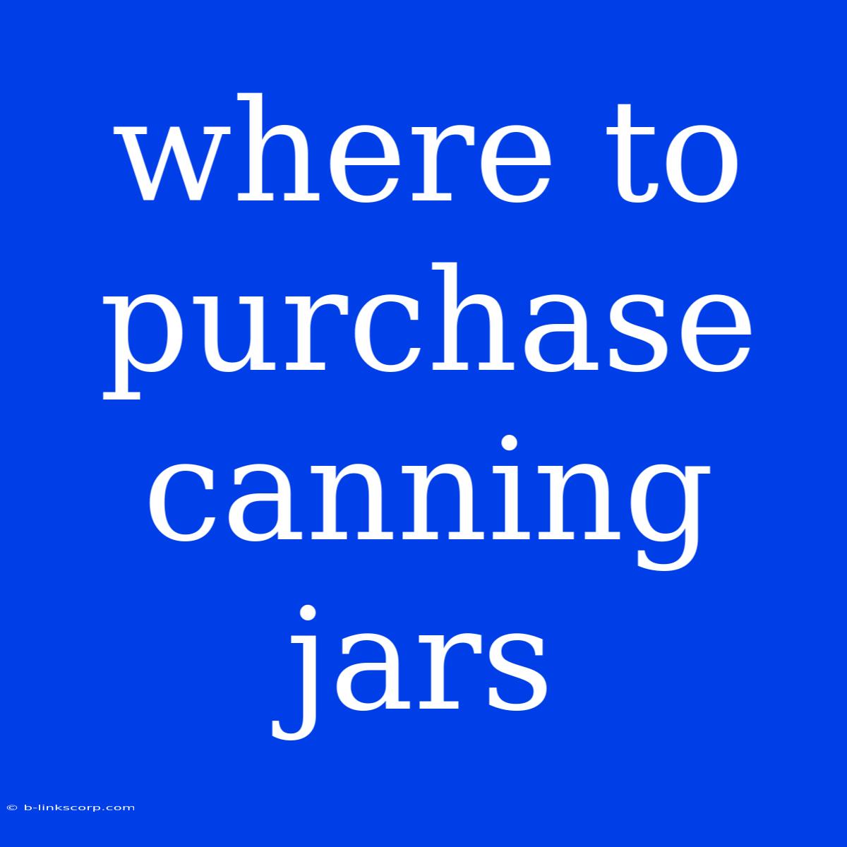 Where To Purchase Canning Jars