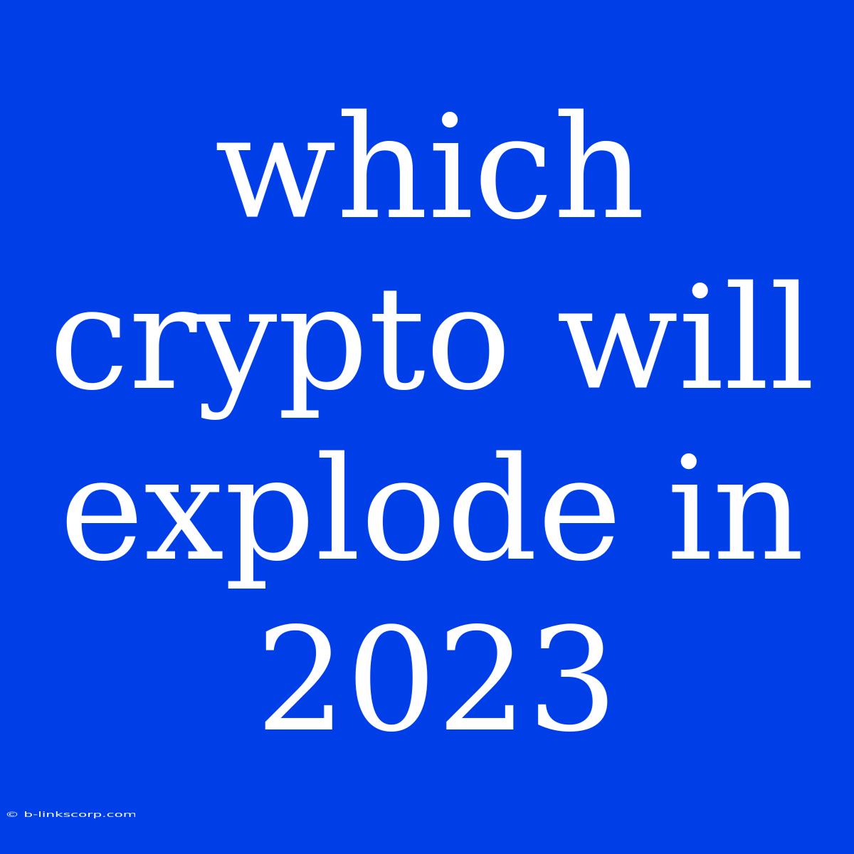 Which Crypto Will Explode In 2023