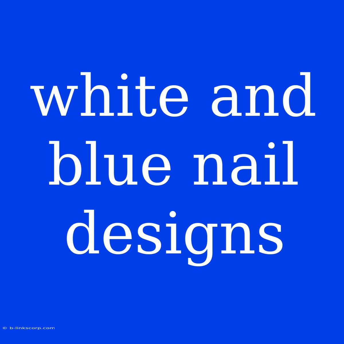 White And Blue Nail Designs