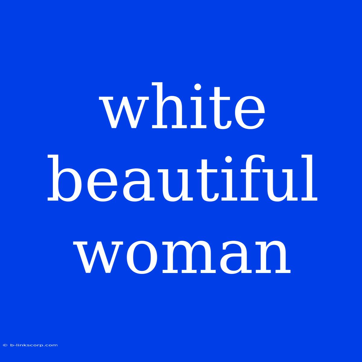 White Beautiful Woman