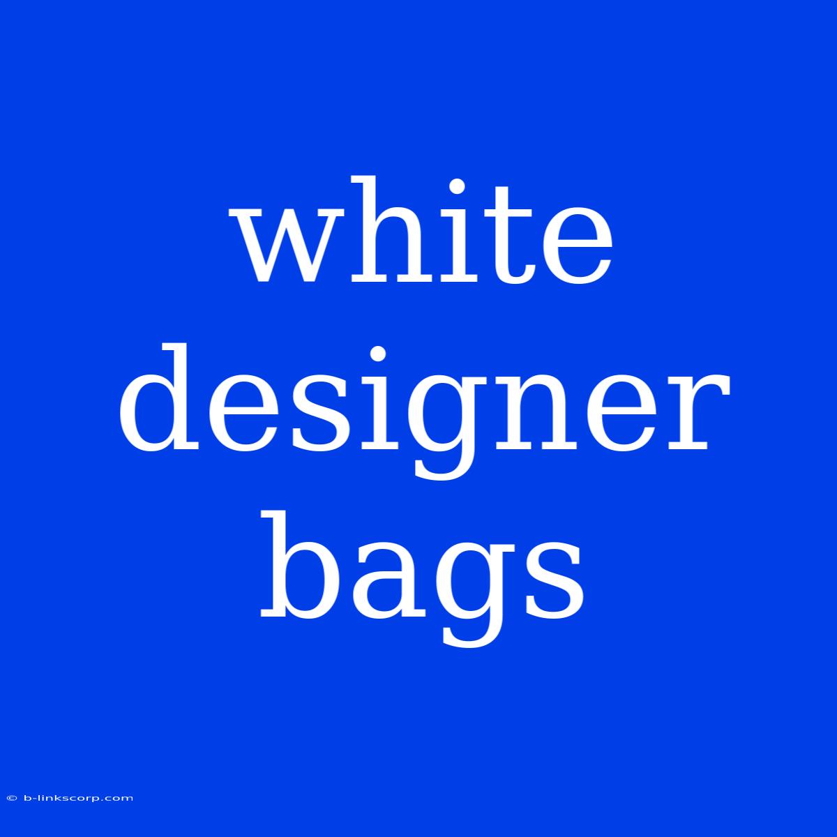 White Designer Bags