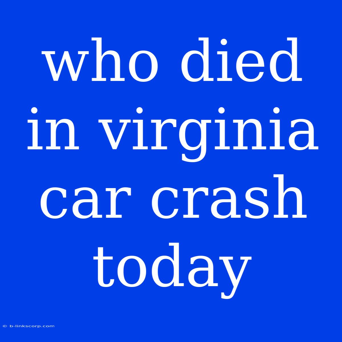 Who Died In Virginia Car Crash Today