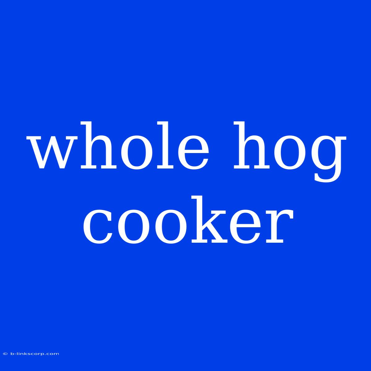 Whole Hog Cooker