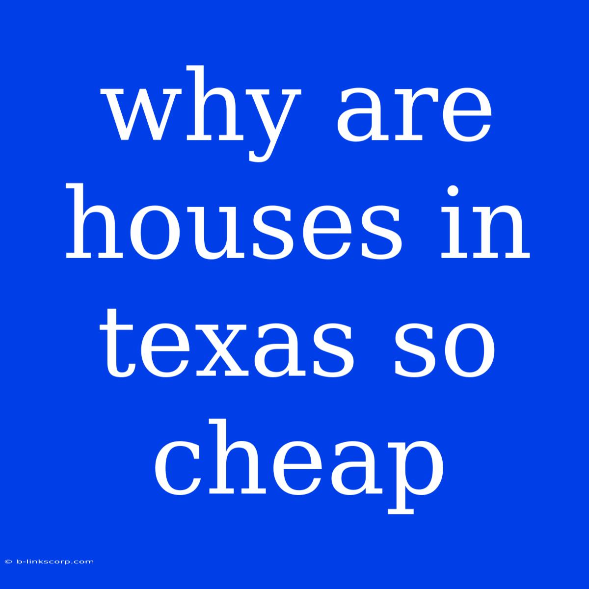 Why Are Houses In Texas So Cheap