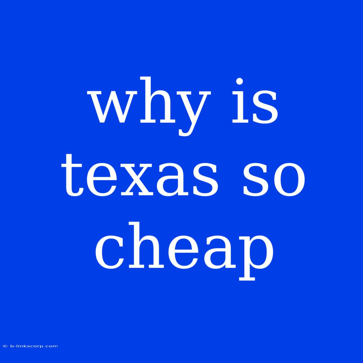 Why Is Texas So Cheap