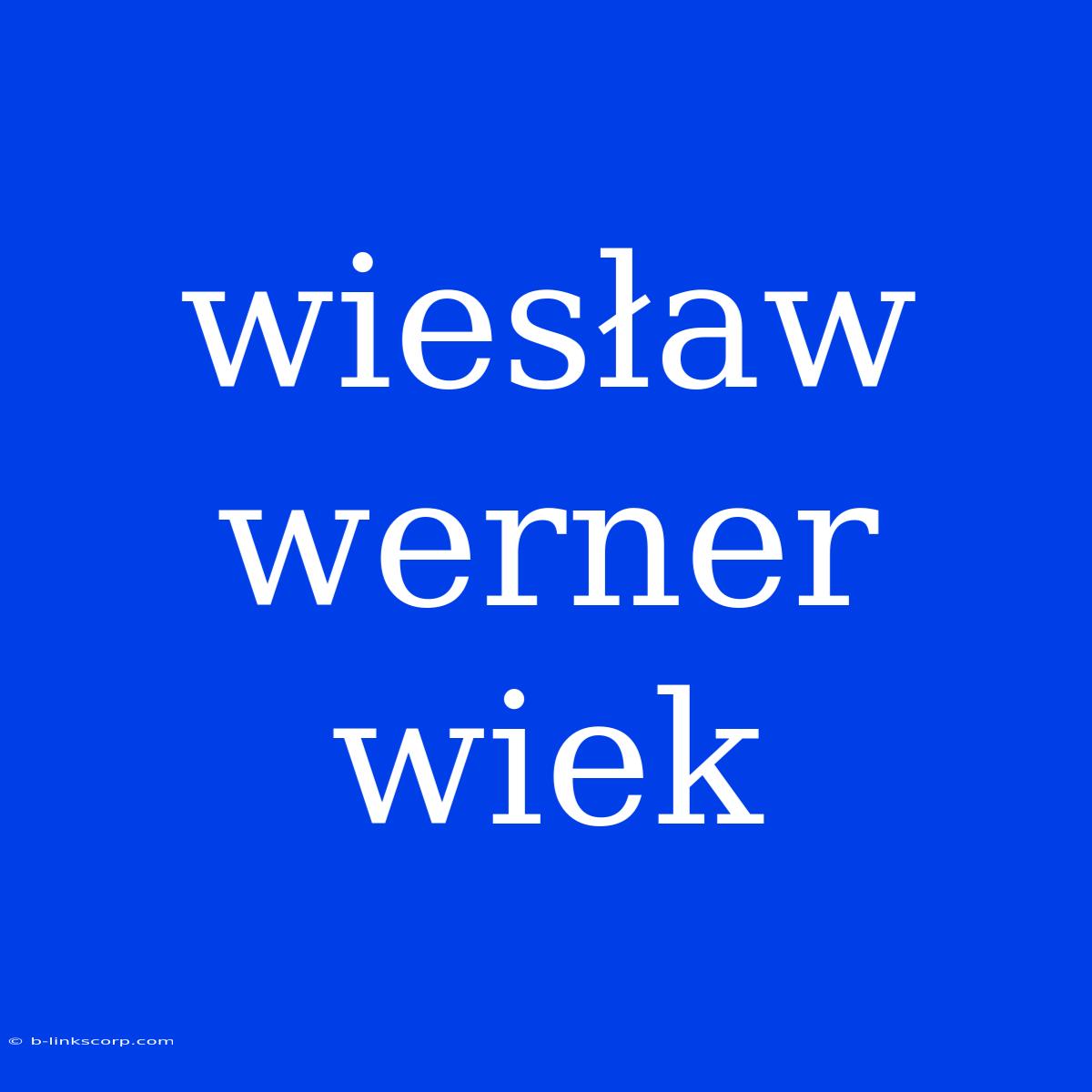 Wiesław Werner Wiek