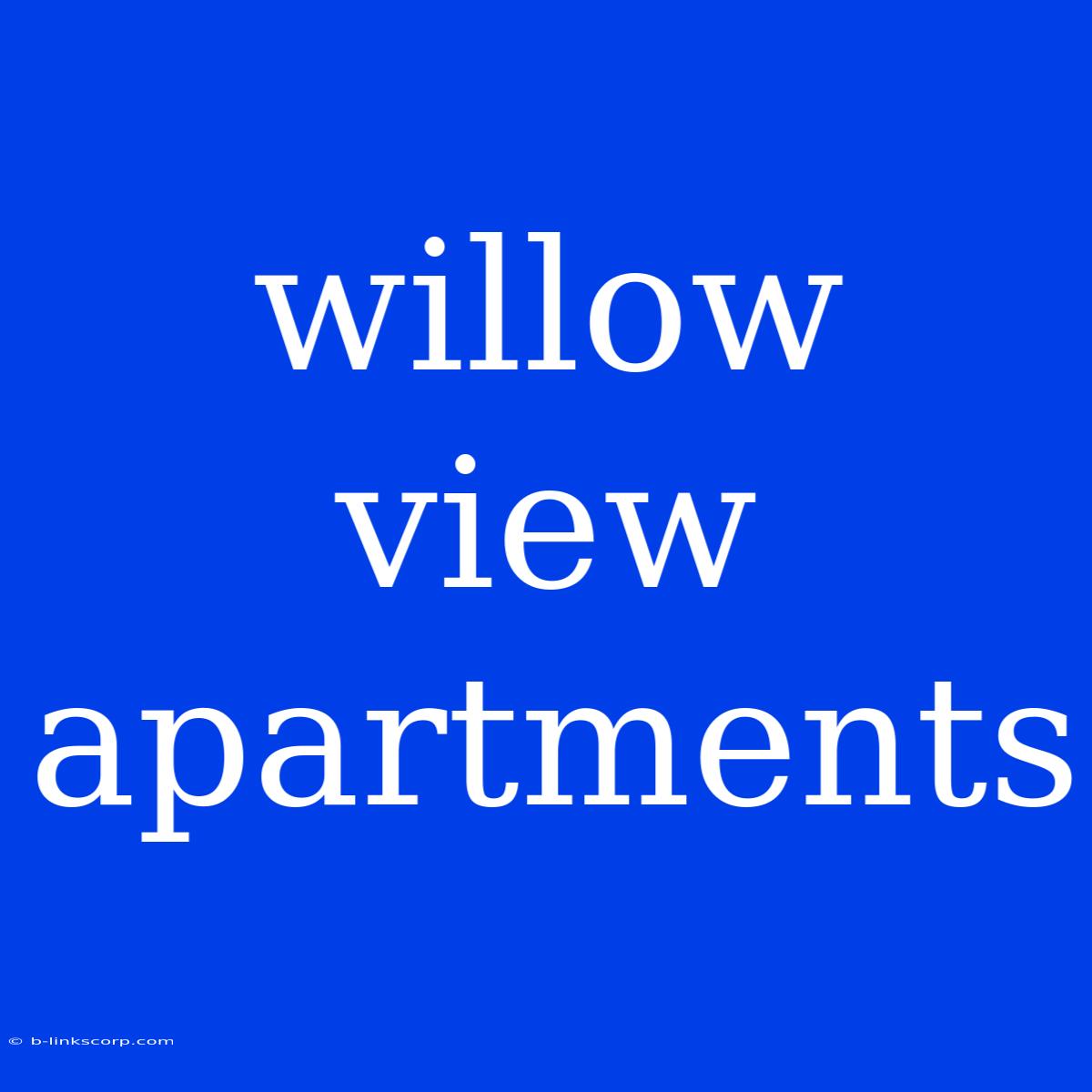 Willow View Apartments