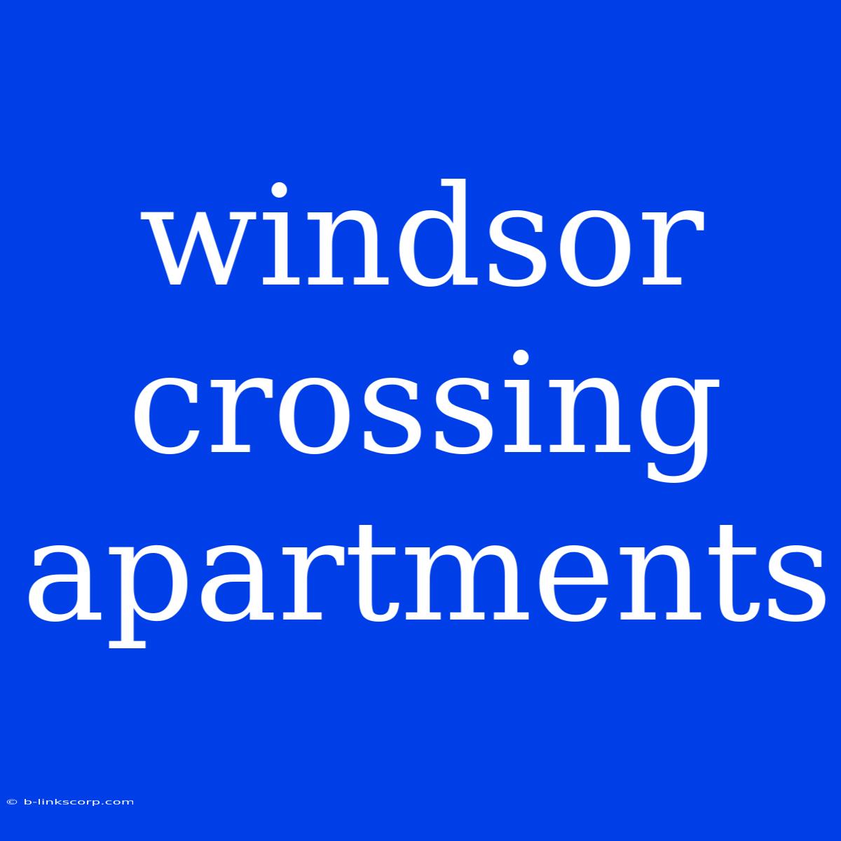 Windsor Crossing Apartments