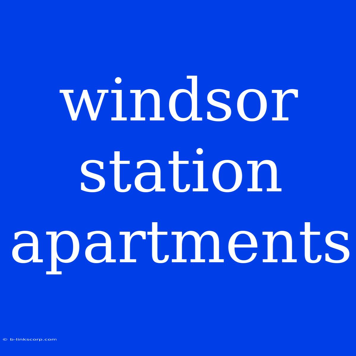 Windsor Station Apartments