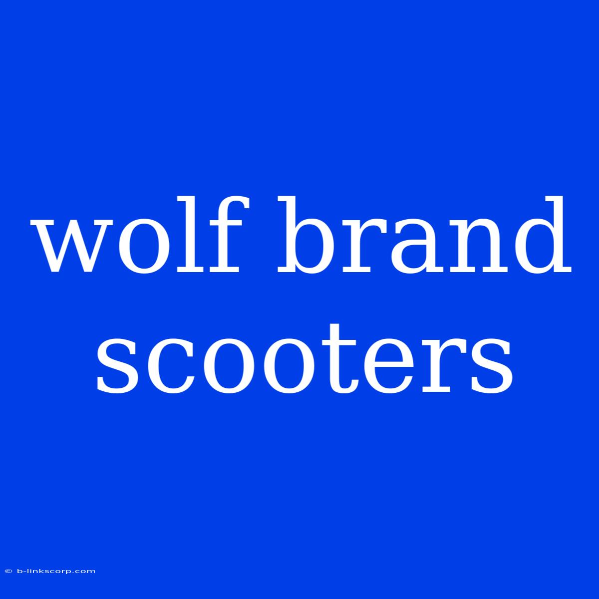 Wolf Brand Scooters