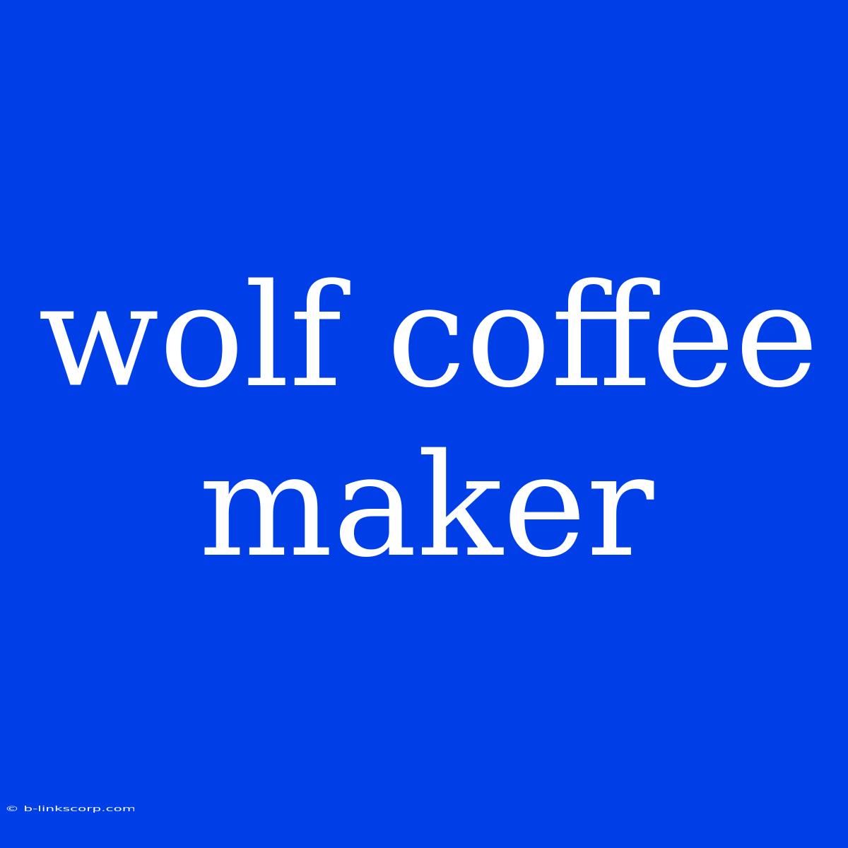 Wolf Coffee Maker