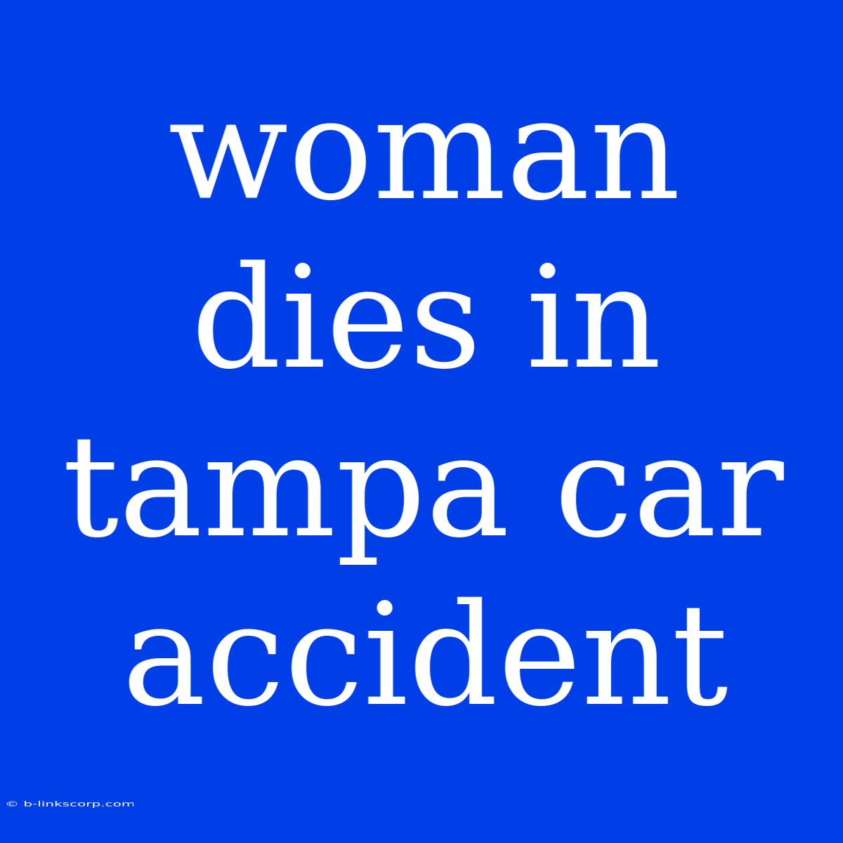 Woman Dies In Tampa Car Accident