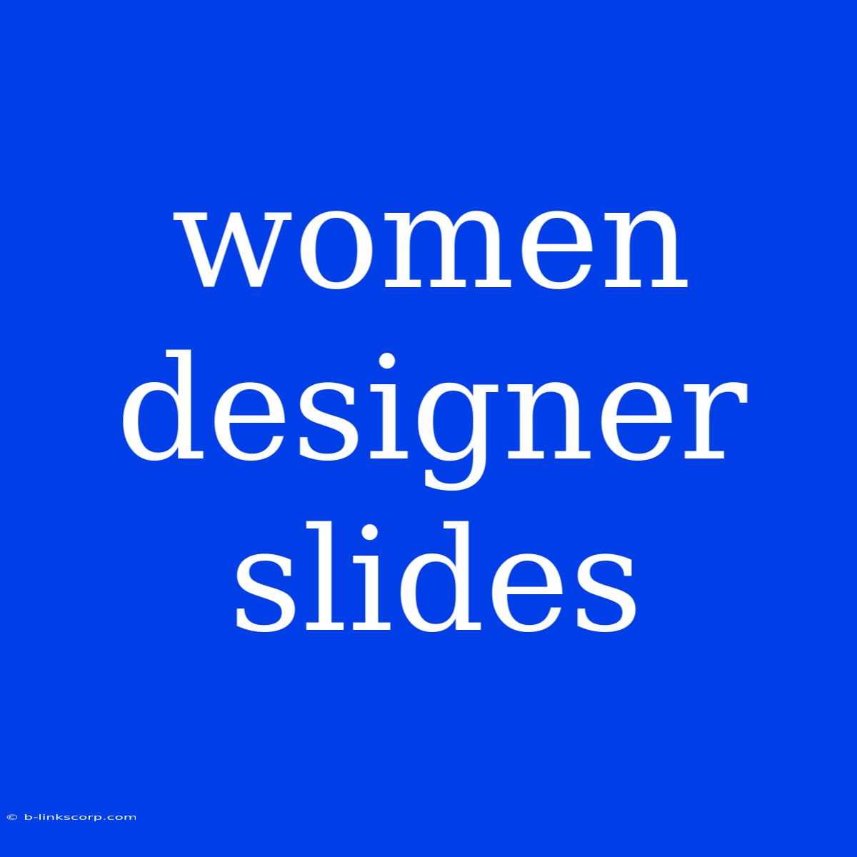 Women Designer Slides