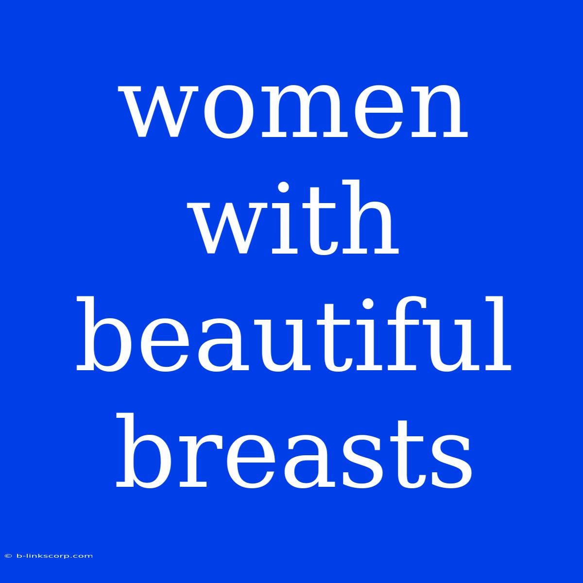 Women With Beautiful Breasts