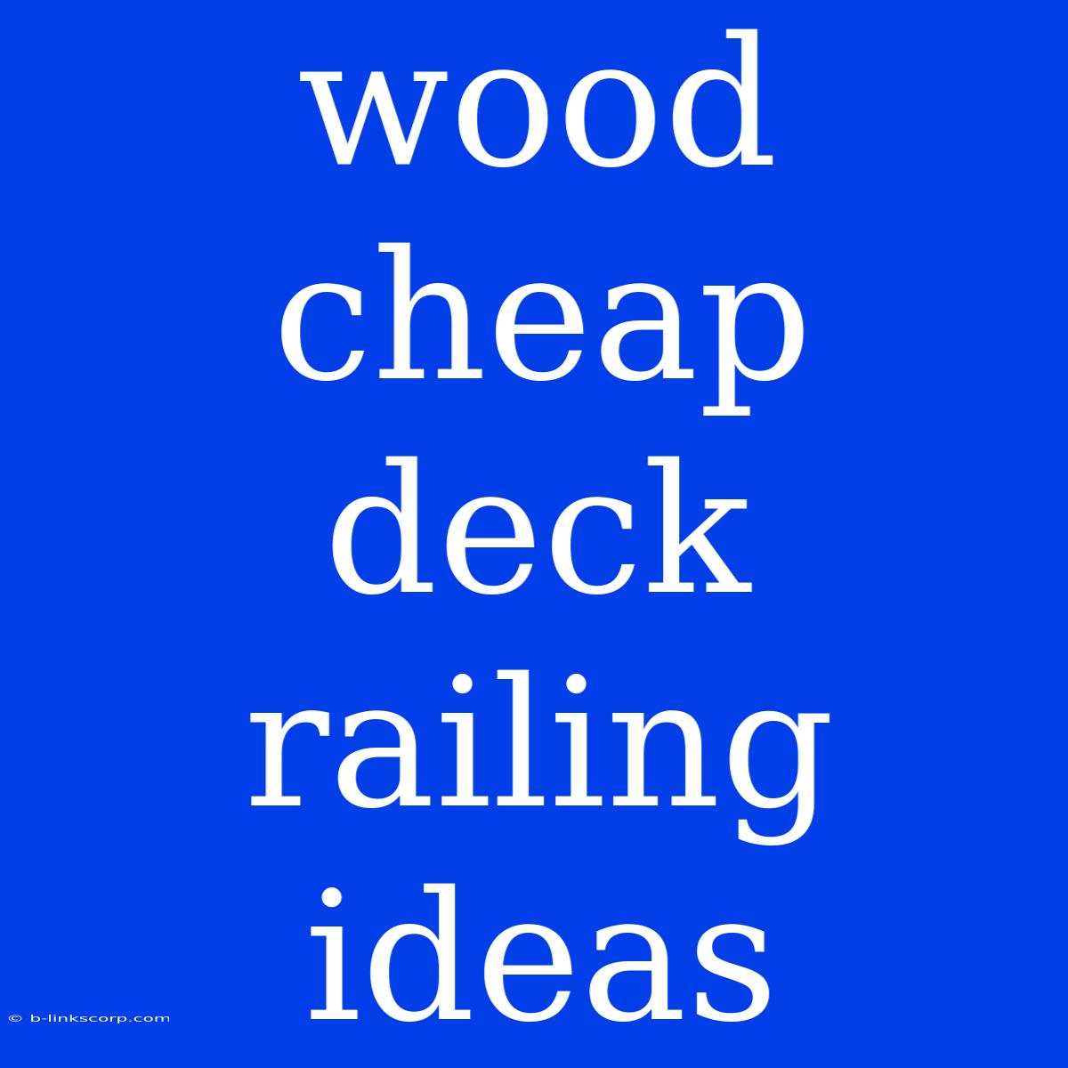 Wood Cheap Deck Railing Ideas