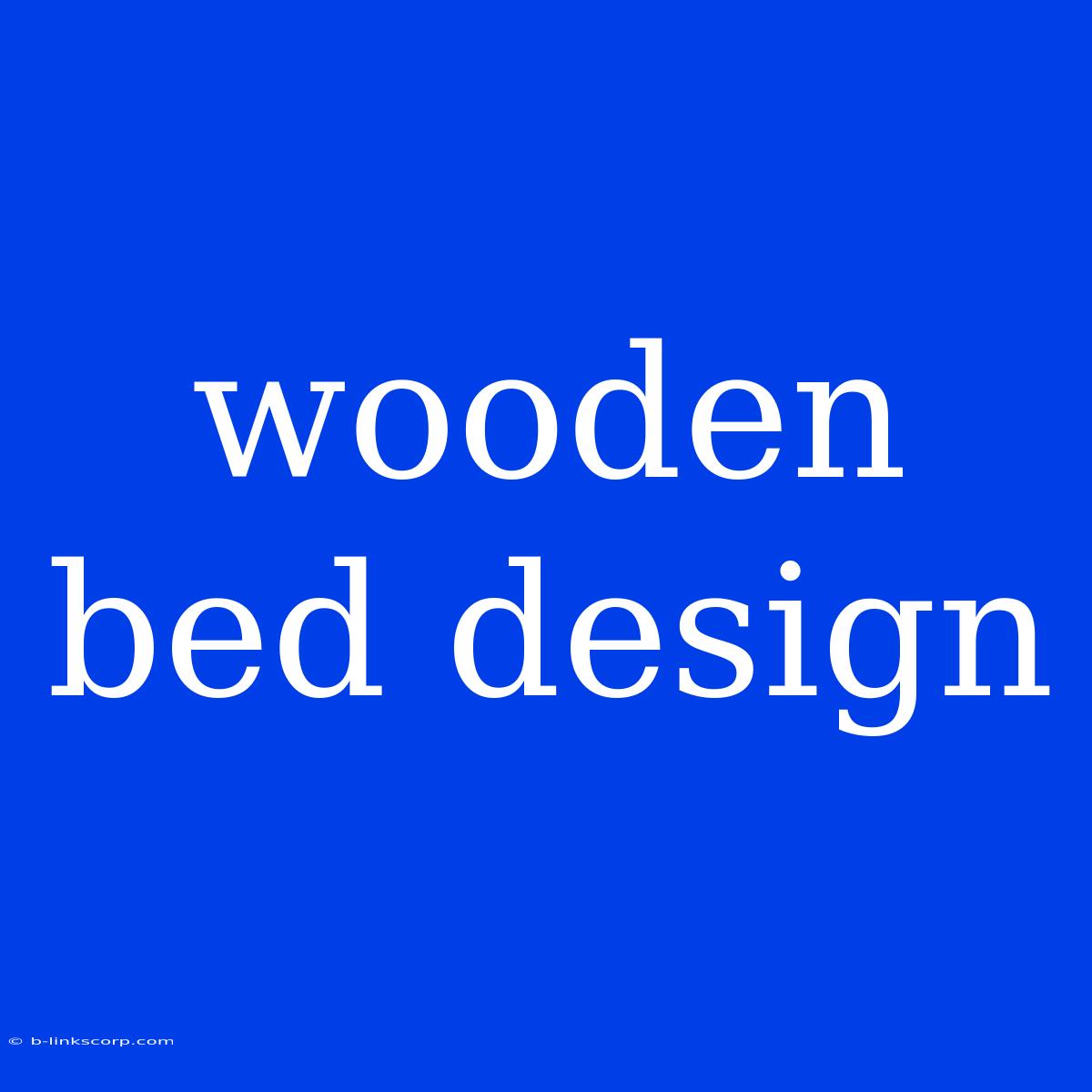 Wooden Bed Design