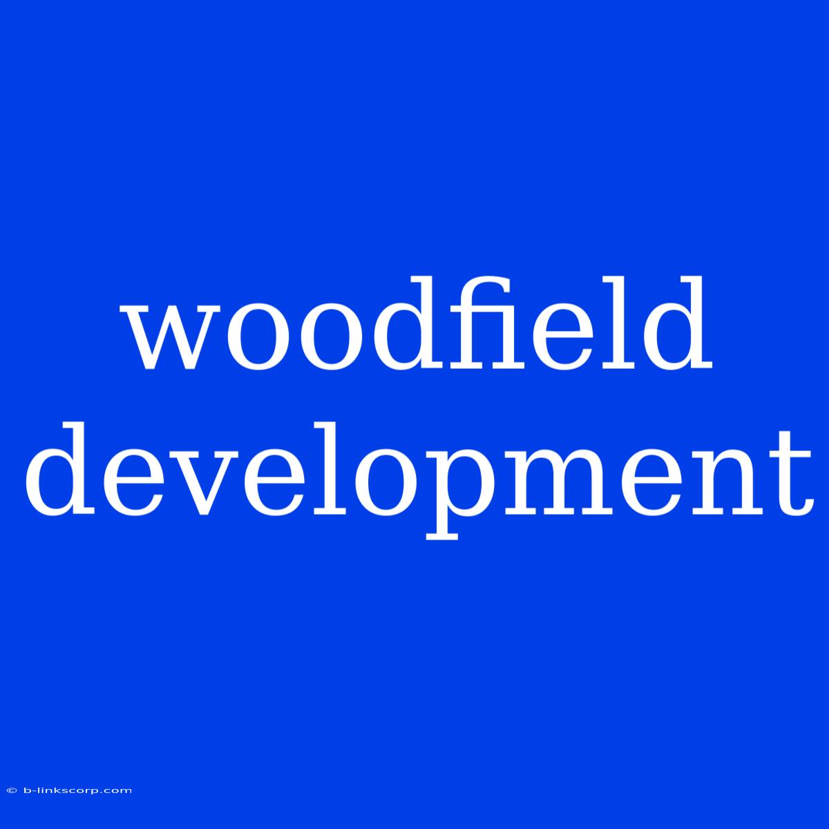 Woodfield Development