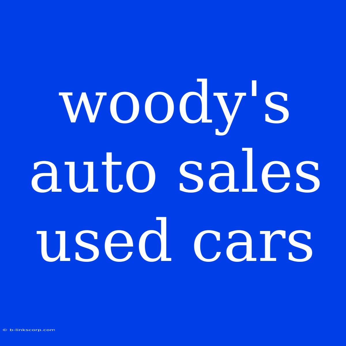 Woody's Auto Sales Used Cars