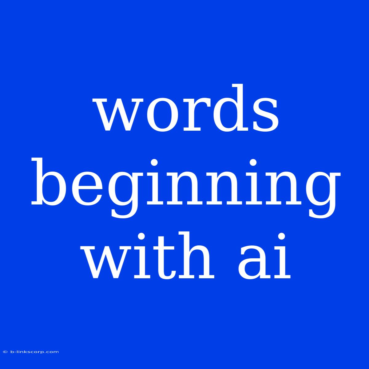 Words Beginning With Ai