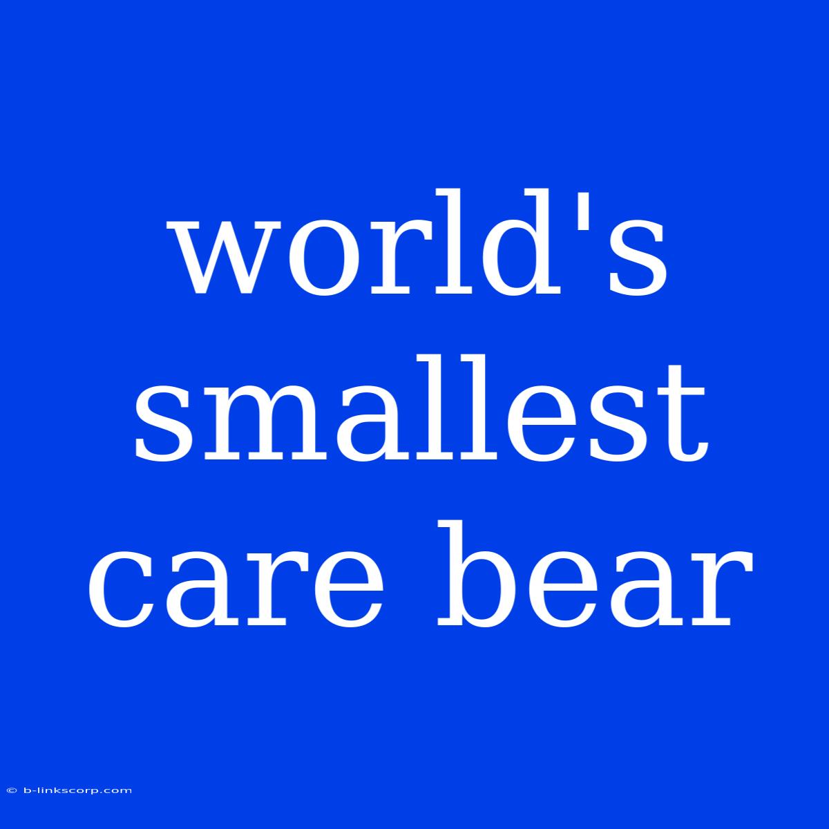 World's Smallest Care Bear