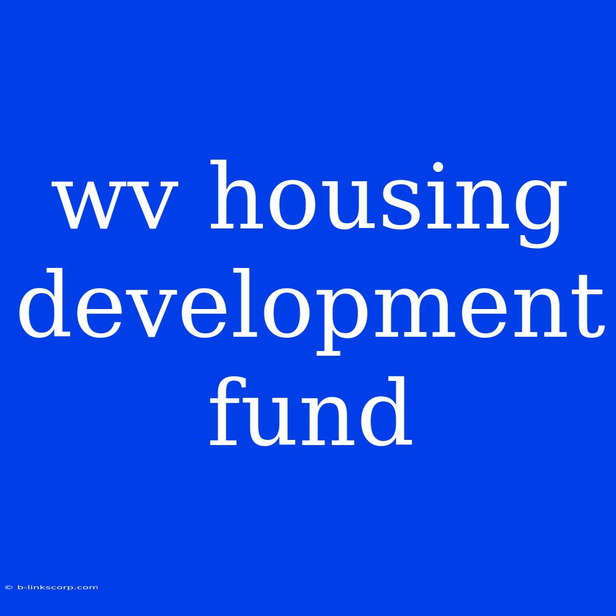 Wv Housing Development Fund