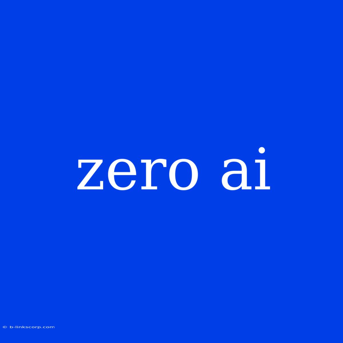 Zero Ai